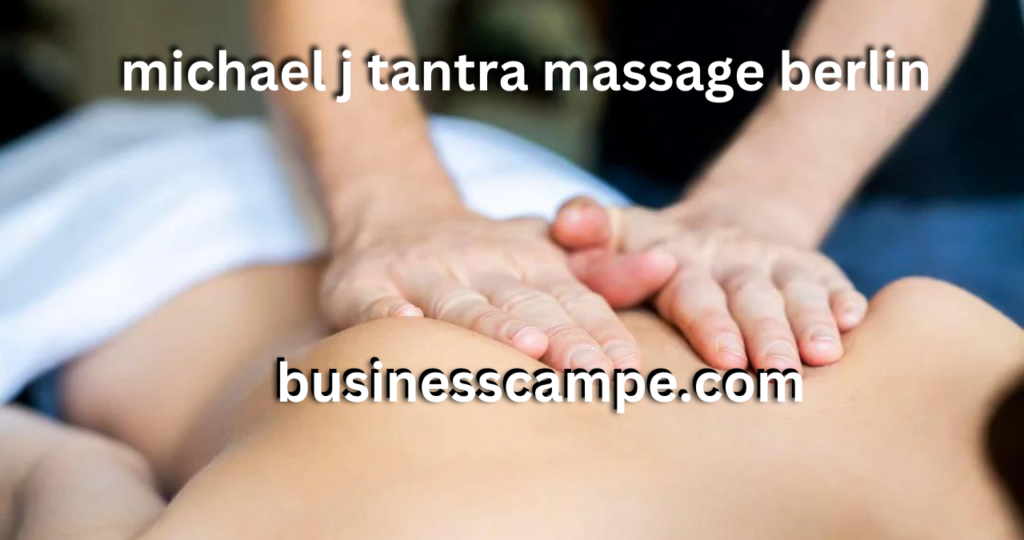 michael j tantra massage berlin