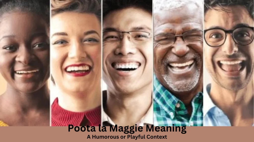 poota la maggie meaning