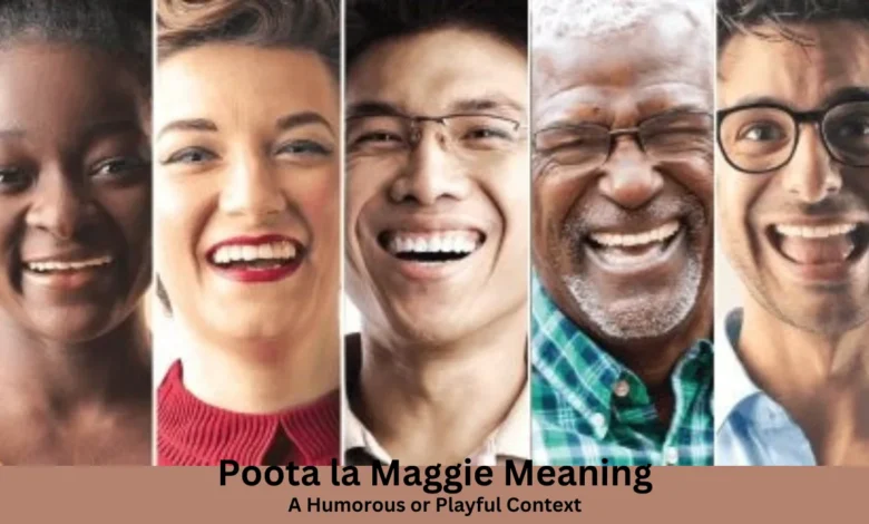 poota la maggie meaning