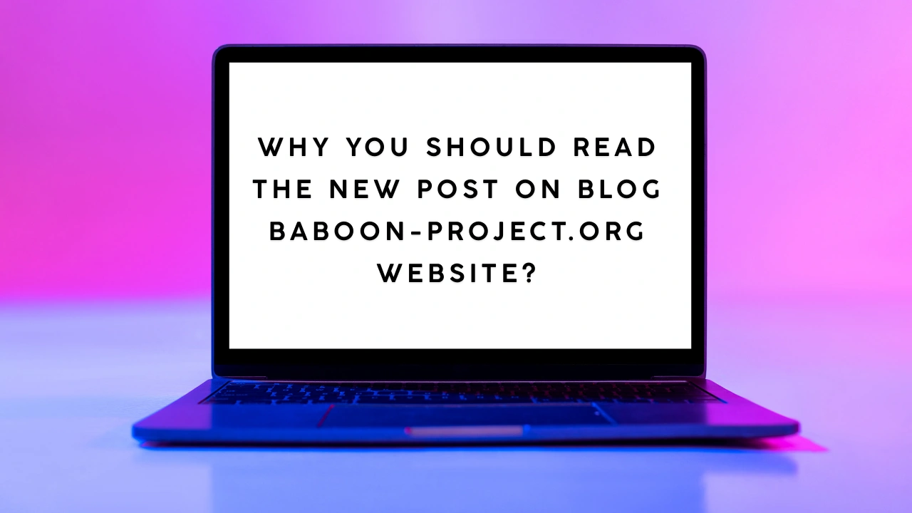 Why You Should Read the New Post on Blog Baboon-Project.org Website